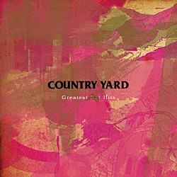 ＣＯＵＮＴＲＹ　ＹＡＲＤ「Ｇｒｅａｔｅｓｔ　Ｎｏｔ　Ｈｉｔｓ」