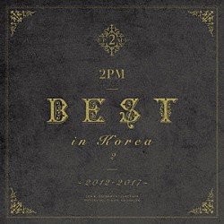 ２ＰＭ「２ＰＭ　ＢＥＳＴ　ｉｎ　Ｋｏｒｅａ　２　～２０１２－２０１７～」