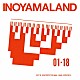 ＩＮＯＹＡＭＡＬＡＮＤ「ＬＩＶＥ　ＡＲＣＨＩＶＥＳ　２００１－２０１８　－ＨＥＩＳＥＩ－」