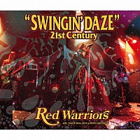 Ｒｅｄ　Ｗａｒｒｉｏｒｓ「 ＳＷＩＮＧＩＮ’　ＤＡＺＥ　２１ｓｔ　Ｃｅｎｔｕｒｙ」