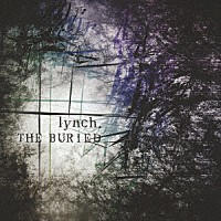 ｌｙｎｃｈ．「 ＴＨＥ　ＢＵＲＩＥＤ」