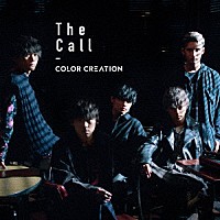 ＣＯＬＯＲ　ＣＲＥＡＴＩＯＮ「 Ｔｈｅ　Ｃａｌｌ」