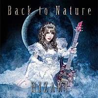 ＨＩＺＡＫＩ「 ＢＡＣＫ　ＴＯ　ＮＡＴＵＲＥ」