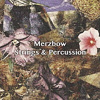 Ｍｅｒｚｂｏｗ「 Ｓｔｒｉｎｇｓ　＆　Ｐｅｒｃｕｓｓｉｏｎ」