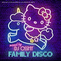 ＤＪ　ＯＳＳＨＹ「 ＦＡＭＩＬＹ　ＤＩＳＣＯ　ｍｉｘｅｄ　ｂｙ　ＤＪ　ＯＳＳＨＹ」