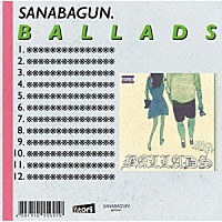 ＳＡＮＡＢＡＧＵＮ．「 ＢＡＬＬＡＤＳ」