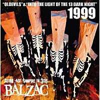 ＢＡＬＺＡＣ「 １９９９　２０ＴＨ　ＡＮＮＩＶＥＲＳＡＲＹ　ＣＯＭＰＩＬＡＴＩＯＮ　“ＯＬＤＥＶＩＬＳ”　＆　“ＩＮＴＯ　ＴＨＥ　ＬＩＧＨＴ　ＯＦ　ＴＨＥ　１３　ＤＡＲＫ　ＮＩＧＨＴ”」