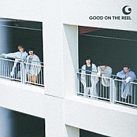 ＧＯＯＤ　ＯＮ　ＴＨＥ　ＲＥＥＬ「 ＧＯＯＤ　ＯＮ　ＴＨＥ　ＲＥＥＬ」