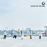 ＧＯＯＤ　ＯＮ　ＴＨＥ　ＲＥＥＬ「 ＧＯＯＤ　ＯＮ　ＴＨＥ　ＲＥＥＬ」