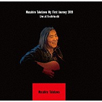 武川雅寛「 Ｍａｓａｈｉｒｏ　Ｔａｋｅｋａｗａ　Ｍｙ　Ｆｉｒｓｔ　Ｊｏｕｒｎｅｙ　２０１９　Ｌｉｖｅ　ａｔ　ｆｕ－ｃｈｉ－ｋｕ－ｃｈｉ」