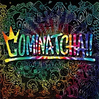 ＷＡＮＩＭＡ 「ＣＯＭＩＮＡＴＣＨＡ！！」