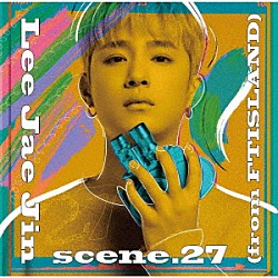 イ・ジェジン（ｆｒｏｍ　ＦＴＩＳＬＡＮＤ）「ｓｃｅｎｅ．２７」