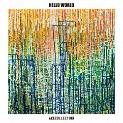 ＡＣＥ　ＣＯＬＬＥＣＴＩＯＮ「ＨＥＬＬＯ　ＷＯＲＬＤ」