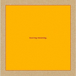 スワンズ「Ｌｅａｖｉｎｇ　Ｍｅａｎｉｎｇ」