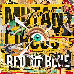 ＲＥＤ　ｉｎ　ＢＬＵＥ「ＭＵＴＡＮＴ　ＣＩＲＣＵＳ」