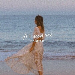 Ｂａｂｙ　Ｋｉｙ「Ａｌｌ　Ａｂｏｕｔ　Ｙｏｕ」