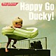 ザ・ピロウズ「Ｈａｐｐｙ　Ｇｏ　Ｄｕｃｋｙ！」