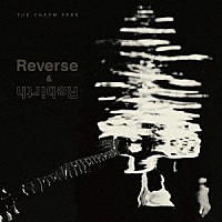 ＴＨＥ　ＣＨＡＲＭ　ＰＡＲＫ「 Ｒｅｖｅｒｓｅ　＆　Ｒｅｂｉｒｔｈ」