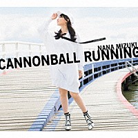 水樹奈々「 ＣＡＮＮＯＮＢＡＬＬ　ＲＵＮＮＩＮＧ」