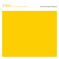 Ａｌｖａ　Ｎｏｔｏ　＆　Ｒｙｕｉｃｈｉ　Ｓａｋａｍｏｔｏ「 ‘ＴＷＯ’　－　ｌｉｖｅ　ａｔ　Ｓｙｄｎｅｙ　Ｏｐｅｒａ　Ｈｏｕｓｅ」