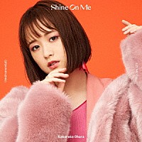 大原櫻子「 Ｓｈｉｎｅ　Ｏｎ　Ｍｅ」