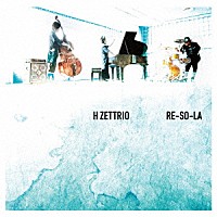 Ｈ　ＺＥＴＴＲＩＯ「 ＲＥ－ＳＯ－ＬＡ」