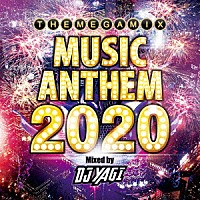 ＤＪ　ＹＡＧＩ「 ＭＵＳＩＣ　ＡＮＴＨＥＭ　２０２０　Ｍｉｘｅｄ　ｂｙ　ＤＪ　ＹＡＧＩ」