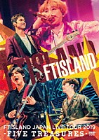 ＦＴＩＳＬＡＮＤ「 ＪＡＰＡＮ　ＬＩＶＥ　ＴＯＵＲ　２０１９　－ＦＩＶＥ　ＴＲＥＡＳＵＲＥＳ－　ａｔ　ＷＯＲＬＤ　ＨＡＬＬ」