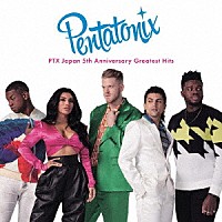 ペンタトニックス「 ＰＴＸ　日本デビュー５周年記念　グレイテスト・ヒッツ」