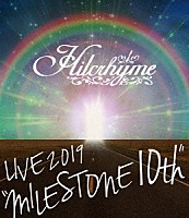 Ｈｉｌｃｒｈｙｍｅ「 Ｈｉｌｃｒｈｙｍｅ　ＬＩＶＥ　２０１９　“ＭＩＬＥＳＴＯＮＥ　１０ｔｈ”」