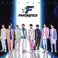 ＦＡＮＴＡＳＴＩＣＳ　ｆｒｏｍ　ＥＸＩＬＥ　ＴＲＩＢＥ「 Ｔｉｍｅ　Ｃａｍｅｒａ」