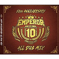 ＥＭＰＥＲＯＲ「 ＥＭＰＥＲＯＲ　１０ＴＨ　ＡＮＮＩＶＥＲＳＡＲＹ　ＡＬＬ　ＤＵＢ　ＭＩＸ」