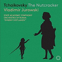 ウラディーミル・ユロフスキ「 チャイコフスキー（１８４０－１８９３）：バレエ音楽『くるみ割り人形』Ｏｐ．７１（１８９２）」