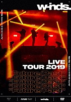 ｗ－ｉｎｄｓ．「 ｗ－ｉｎｄｓ．　ＬＩＶＥ　ＴＯＵＲ　２０１９　“Ｆｕｔｕｒｅ／Ｐａｓｔ”」