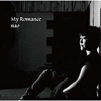 ｎａｏ「 Ｍｙ　Ｒｏｍａｎｃｅ」