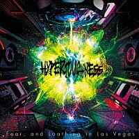 Ｆｅａｒ，ａｎｄ　Ｌｏａｔｈｉｎｇ　ｉｎ　Ｌａｓ　Ｖｅｇａｓ「 ＨＹＰＥＲＴＯＵＧＨＮＥＳＳ」