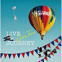 ＯｖｅｒＴｏｎｅ「 ＬＩＶＥ　ｔｏ　ＪＯＵＲＮＥＹ」