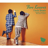 Ｕｎｃｌｅ　Ｂｏｍｂ「 Ｆｉｖｅ　Ｌｅａｖｅｓ」