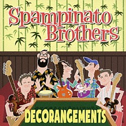 Ｓｐａｍｐｉｎａｔｏ　Ｂｒｏｔｈｅｒｓ「ＤＥＣＯＲＡＮＧＥＭＥＮＴＳ」