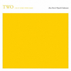 Ａｌｖａ　Ｎｏｔｏ　＆　Ｒｙｕｉｃｈｉ　Ｓａｋａｍｏｔｏ「‘ＴＷＯ’　－　ｌｉｖｅ　ａｔ　Ｓｙｄｎｅｙ　Ｏｐｅｒａ　Ｈｏｕｓｅ」