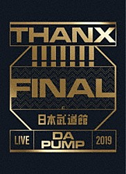 ＤＡ　ＰＵＭＰ「ＬＩＶＥ　ＤＡ　ＰＵＭＰ　２０１９　ＴＨＡＮＸ！！！！！！！　ＦＩＮＡＬ　ａｔ　日本武道館」