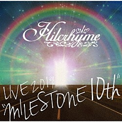 Ｈｉｌｃｒｈｙｍｅ「Ｈｉｌｃｒｈｙｍｅ　ＬＩＶＥ　２０１９　“ＭＩＬＥＳＴＯＮＥ　１０ｔｈ”」