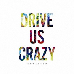 ＲＡＩＳＥ　Ａ　ＳＵＩＬＥＮ「ＤＲＩＶＥ　ＵＳ　ＣＲＡＺＹ」