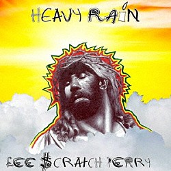 リー・スクラッチ・ペリー「ＨＥＡＶＹ　ＲＡＩＮ」