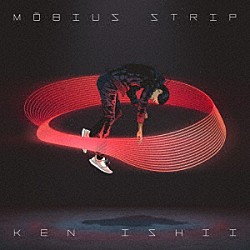 ＫＥＮ　ＩＳＨＩＩ「ＭＯＢＩＵＳ　ＳＴＲＩＰ」