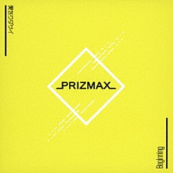 ＰＲＩＺＭＡＸ「愛をクダサイ／Ｂｅｇｉｎｎｉｎｇ」