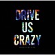 ＲＡＩＳＥ　Ａ　ＳＵＩＬＥＮ「ＤＲＩＶＥ　ＵＳ　ＣＲＡＺＹ」