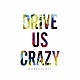 ＲＡＩＳＥ　Ａ　ＳＵＩＬＥＮ「ＤＲＩＶＥ　ＵＳ　ＣＲＡＺＹ」