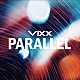 ＶＩＸＸ「ＰＡＲＡＬＬＥＬ」