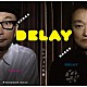 二人パール兄弟「ＤＥＬＡＹ」